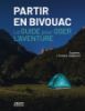 Image de Partir en bivouac - Le guide pour oser l'aventure
