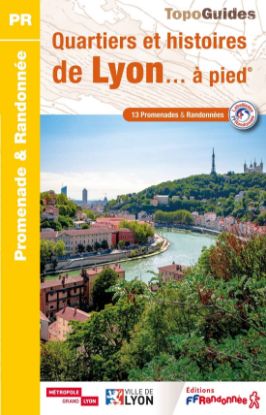 Image de Quartiers et histoires de Lyon... à pied®